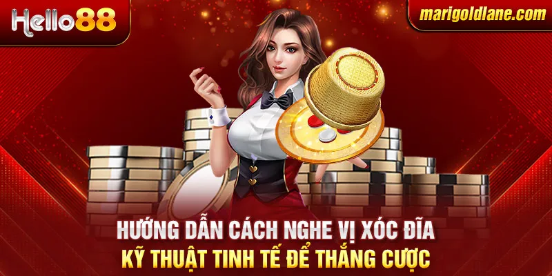 Hướng dẫn cách nghe vị xóc đĩa: Kỹ thuật tinh tế để thắng cược